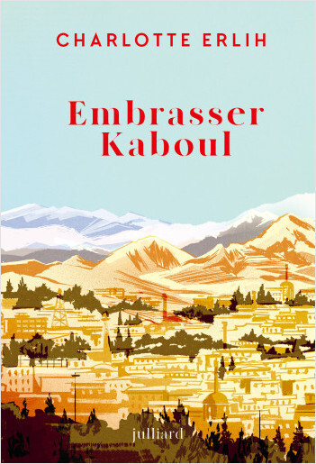 Lancement d'Embrasser Kaboul de Charlotte Erlih