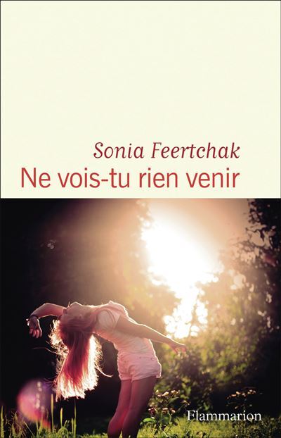 																Sonia Feertchak, Ne vois-tu rien venir