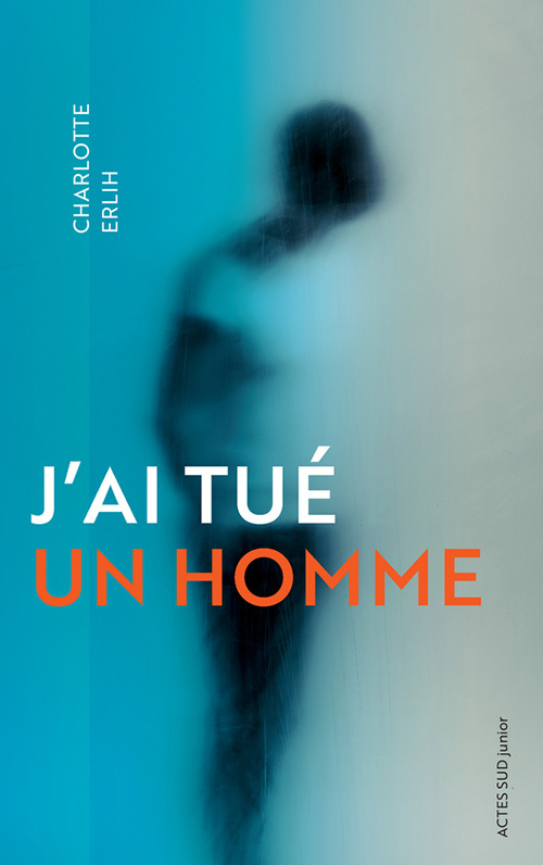 																Charlotte Erlih, J’ai tué un homme