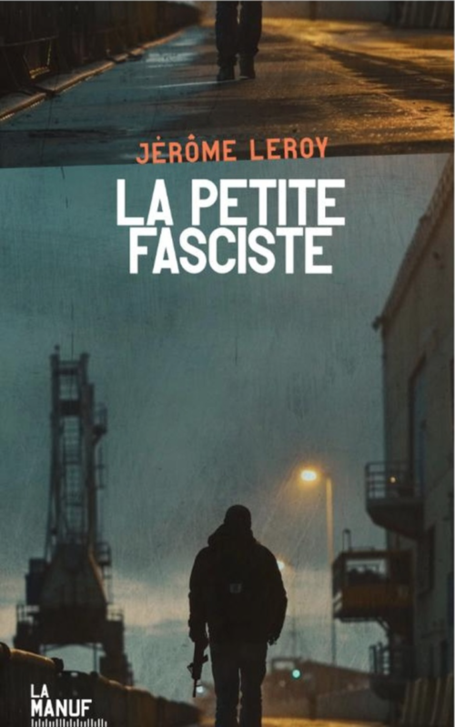 																Jérôme Leroy, La petite fasciste