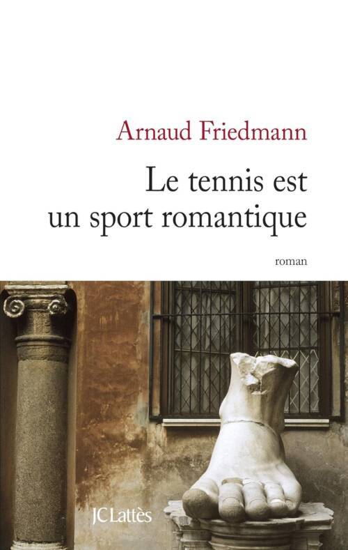 																Arnaud Friedmann, Le tennis est un sport romantique