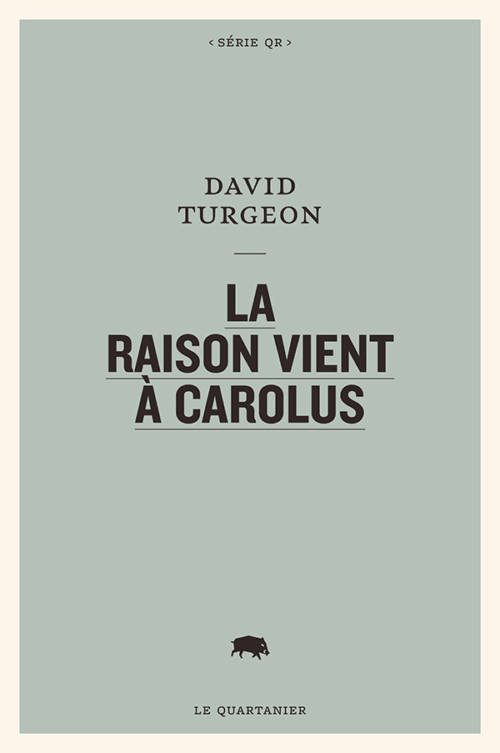 																David Turgeon, La raison vient à Carolus