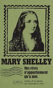 																Mary Shelley, My Dreams Belong Only to Me