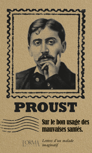 																Marcel Proust, Sur le bon usage des mauvaises santés