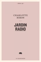 									Charlotte Biron, Jardin radio