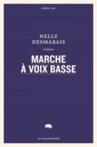 									Nelly Desmarais, Marche à voix basse