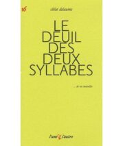 									Chloé Delaume, Le deuil des deux syllabes