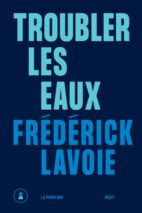 									Frédérick Lavoie, Troubling the Waters