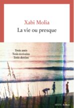 									Xabi Molia, La vie ou presque