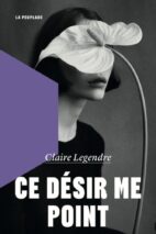 									Claire Legendre, Ce désir me point