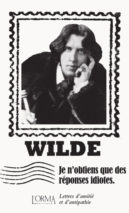 									Oscar Wilde, Je n’obtiens que des réponses idiotes