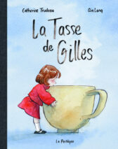 									Catherine Trudeau, La tasse de Gilles