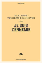 									Karianne Trudeau Beaunoyer, Je suis l’ennemie