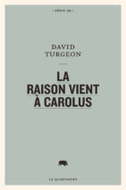 									David Turgeon, La raison vient à Carolus