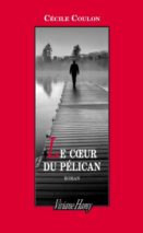 									Cécile Coulon, Le cœur du Pélican