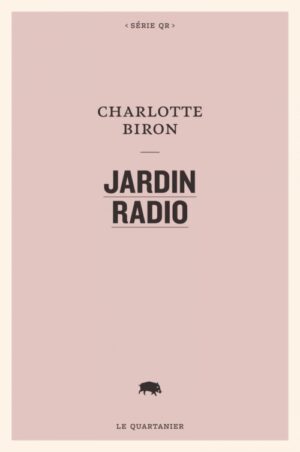 																Charlotte Biron, Jardin radio
