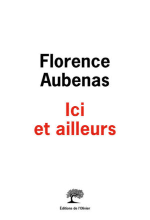 																Florence Aubenas, Ici et ailleurs