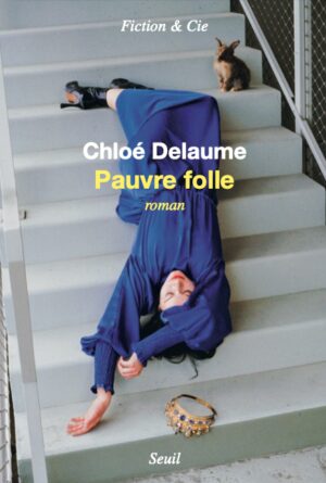 																Chloé Delaume, Pauvre folle