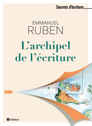 																Emmanuel Ruben, L’archipel de l’écriture