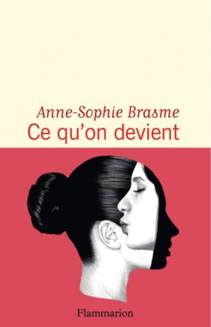 																Anne-Sophie Brasme, Ce qu’on devient