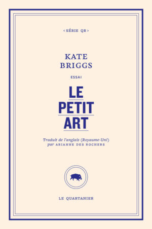 																Kate Briggs, Le petit art