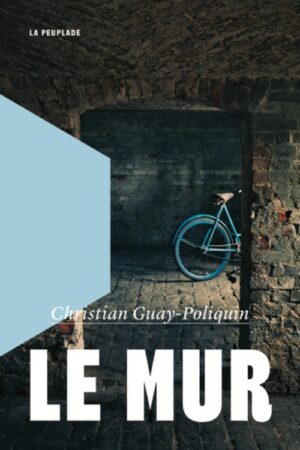 																Christian Guay-Poliquin, Le mur