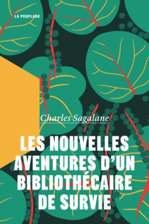 																Charles Sagalane, Les nouvelles aventures d’un bibliothécaire de survie