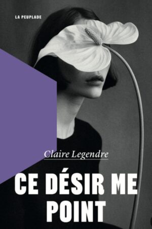 																Claire Legendre, Ce désir me point