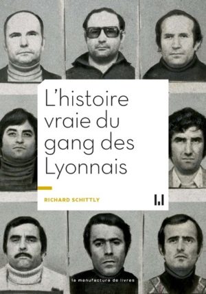 																Richard Schittly, L’histoire vraie du gang des Lyonnais