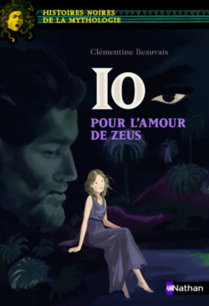 																Clémentine Beauvais, Io, pour l’amour de Zeus