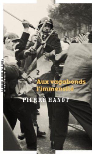 																Pierre Hanot, Aux vagabonds l’immensité