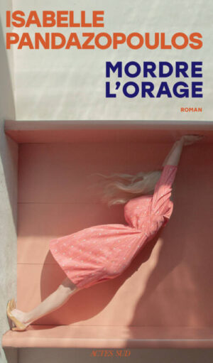 																Isabelle Pandazopoulos, Mordre l’orage