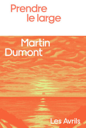 																Martin Dumont, Prendre le large