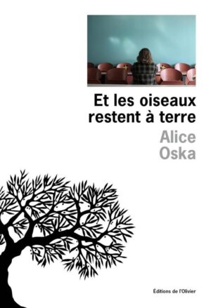 																Alice Oska, Et les oiseaux restent à terre