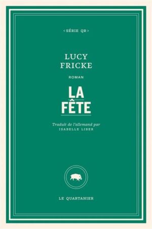																Lucy Fricke, La fête