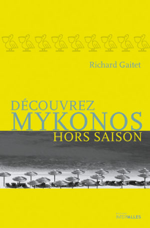 																Richard Gaitet, Découvrez Mykonos hors saison