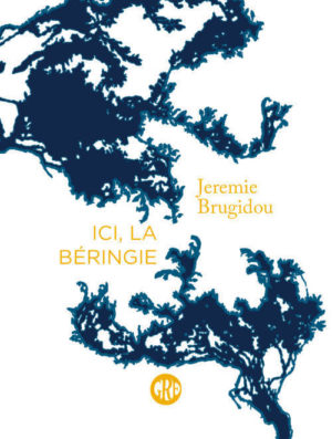 																Jérémie Brugidou, Ici, la Béringie