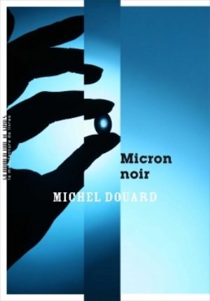 																Michel Douard, Micron noir