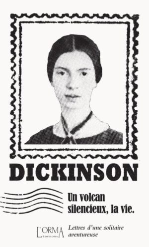 																Emily Dickinson, Un volcan silencieux, la vie
