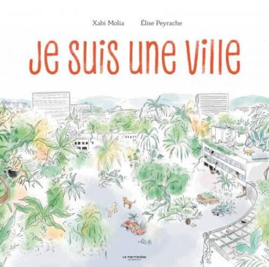 Parution de l’album <em>Je suis une ville</em> de Xabi Molia, illustré par Élise Peyrache !
