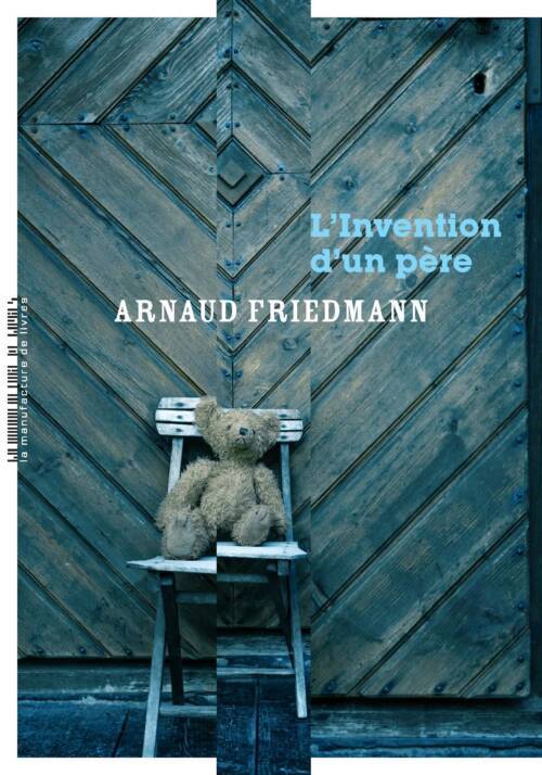 Arnaud Friedmann, L’invention d’un père